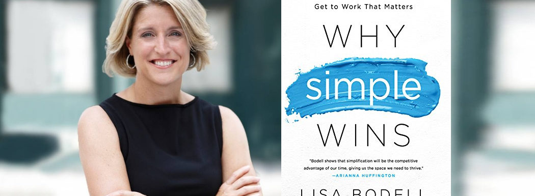  Why Simple Wins With Lisa Bodell Roger Dooley