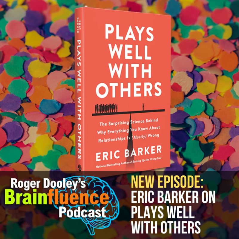 Eric Barker on Plays Well with Others - Roger Dooley