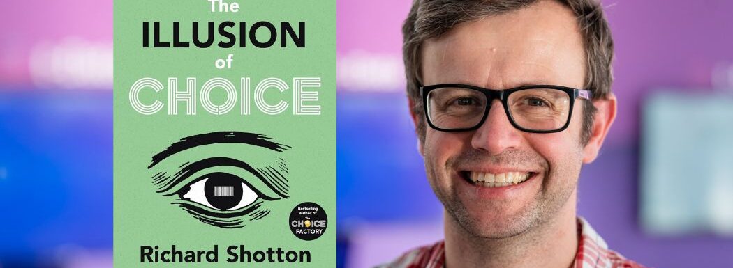 The Illusion of Choice with Richard Shotton