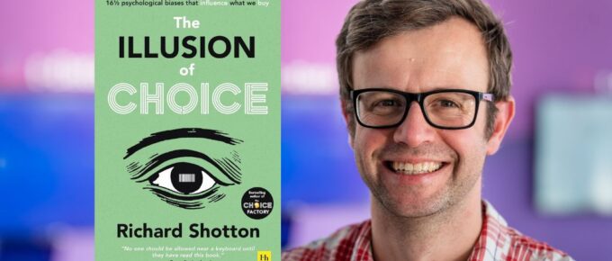 Richard Shotton - Illusion of Choice